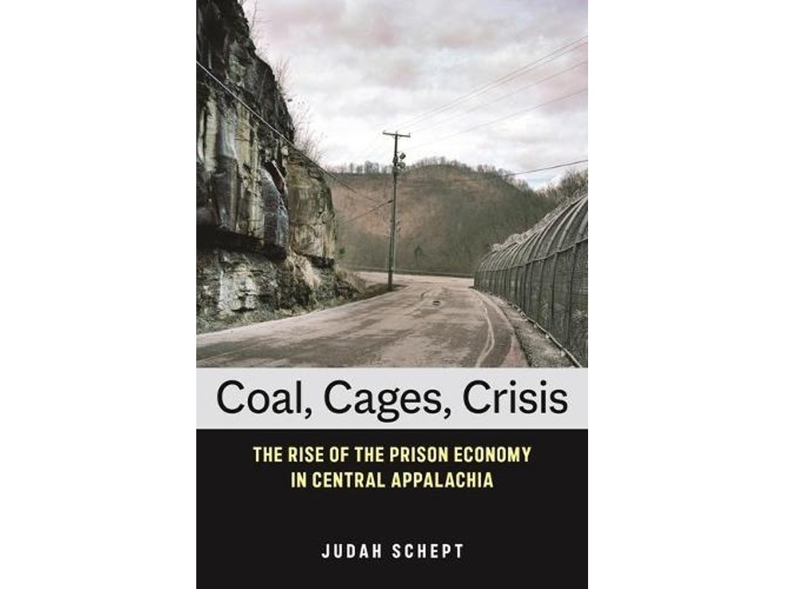Coal, Cages, Crisis de Judah Schept (Inglés)