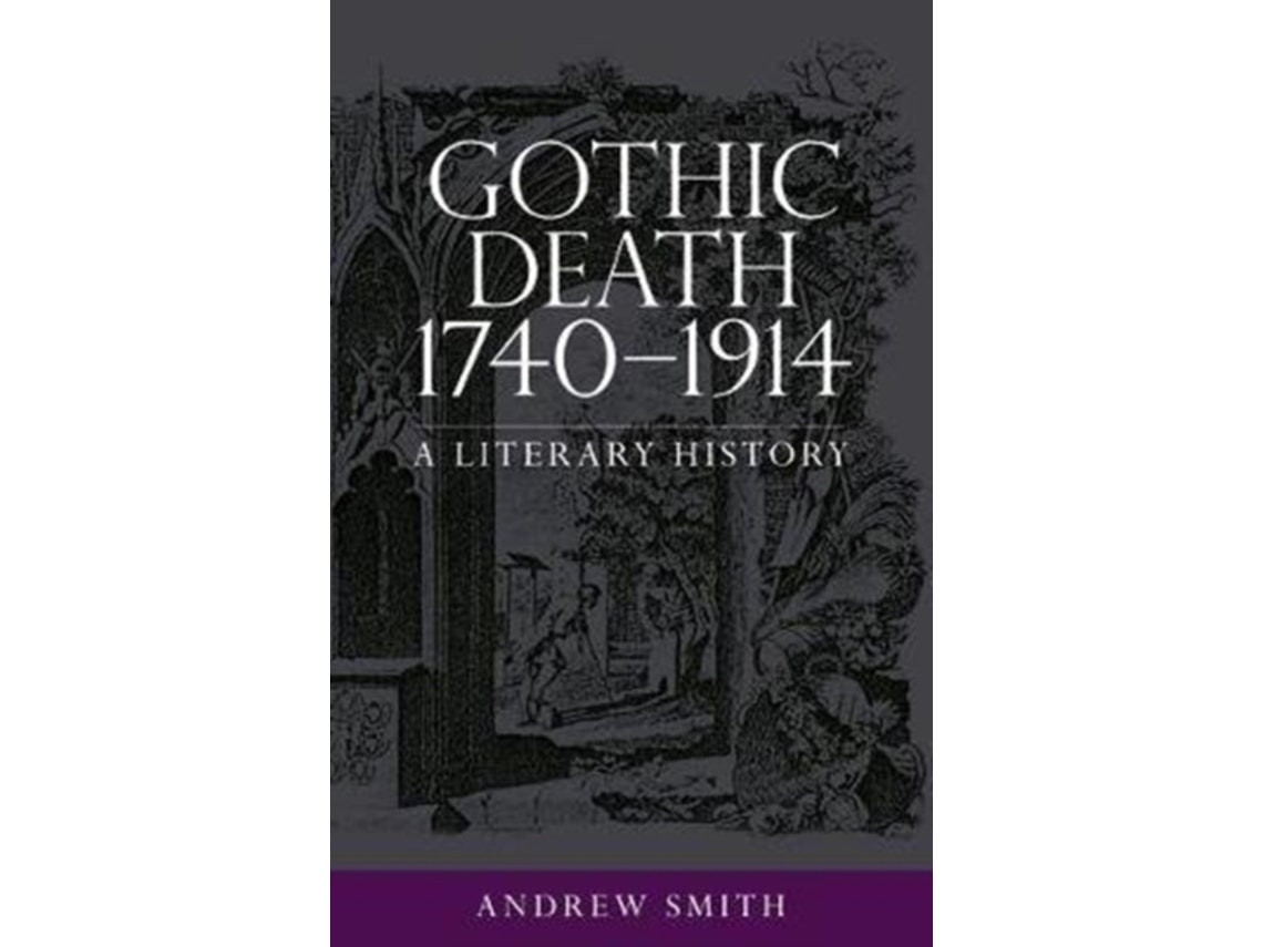 Gothic Death 1740–1914 de Andrew Smith (Inglés)