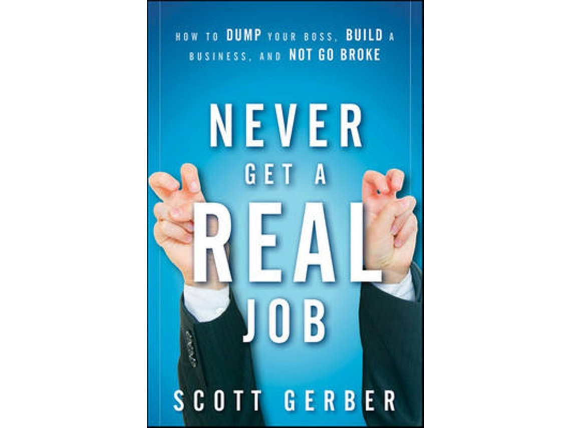 Never Get a 'Real' Job de Scott Gerber (Inglés)
