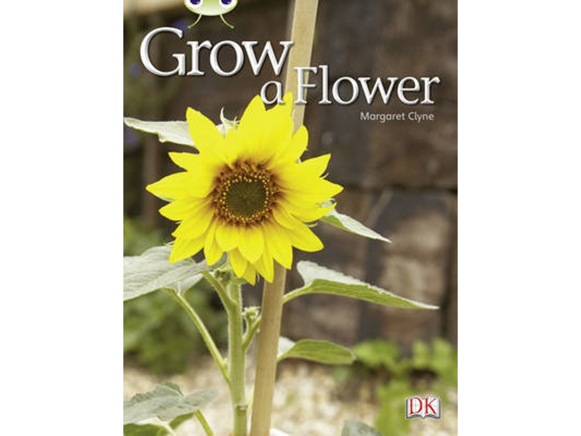 Bug Club Independent Non-Fiction: Grow a Flower by Margaret Clyne (English)