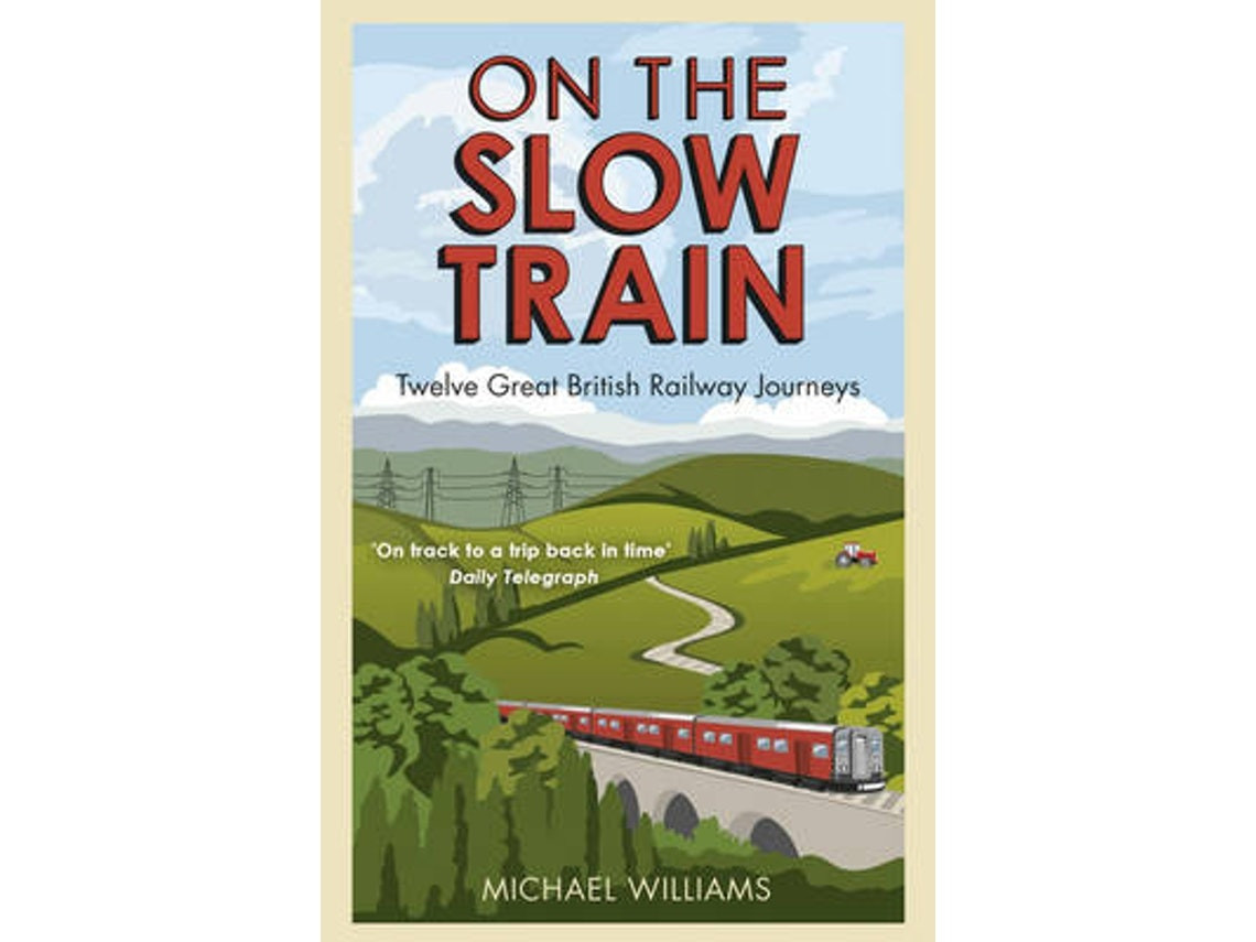 On the Slow Train de Michael Williams (Inglés)