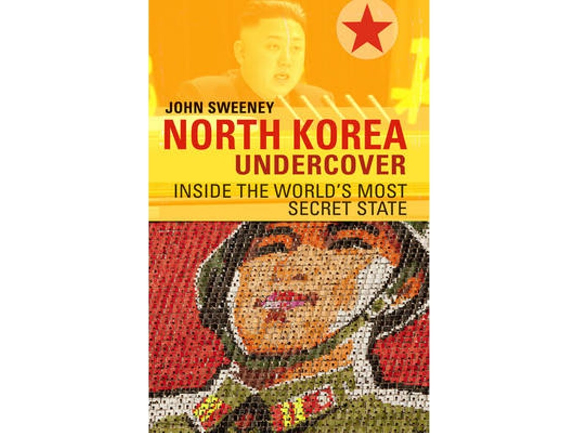 North Korea Undercover de John Sweeney (Inglés)