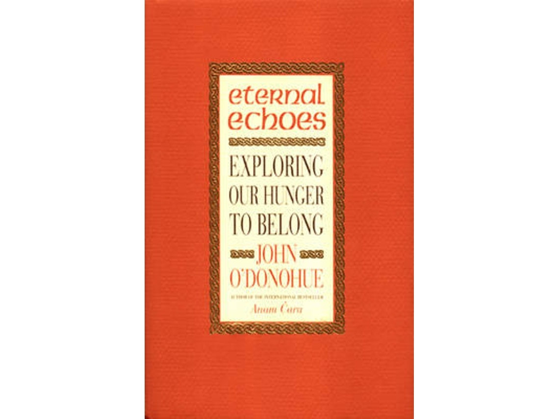 Eternal Echoes by O'Donohue, John (English)
