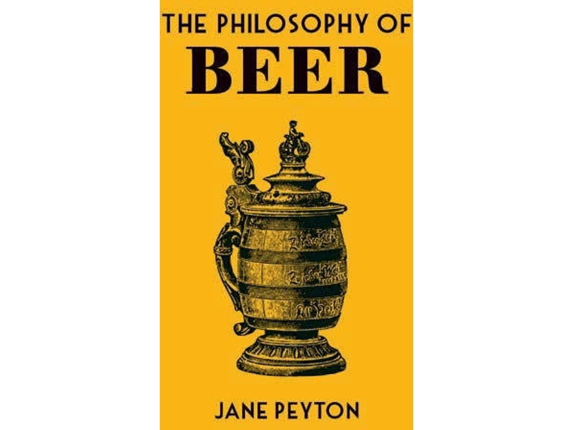 The Philosophy of Beer by Jane Peyton (English)