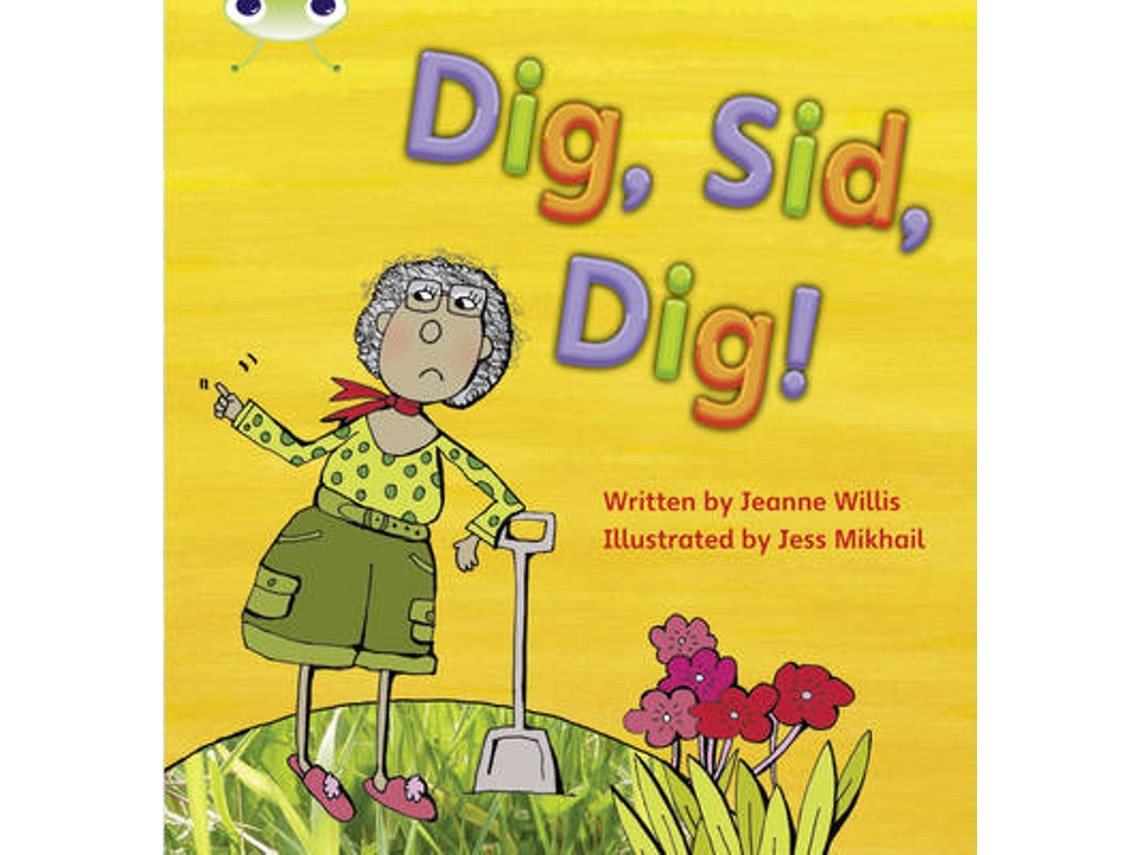 Bug Club Phonics Fiction: Dig, Sid, Dig! by Jeanne Willis (English)