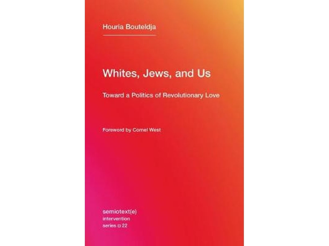 Whites, Jews and Us de Houria Bouteldja (Inglés)