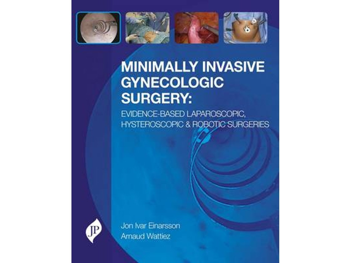 Minimally Invasive Gynecologic Surgery by Jon Ivar Einarsson and Arnaud Wattiez (English)