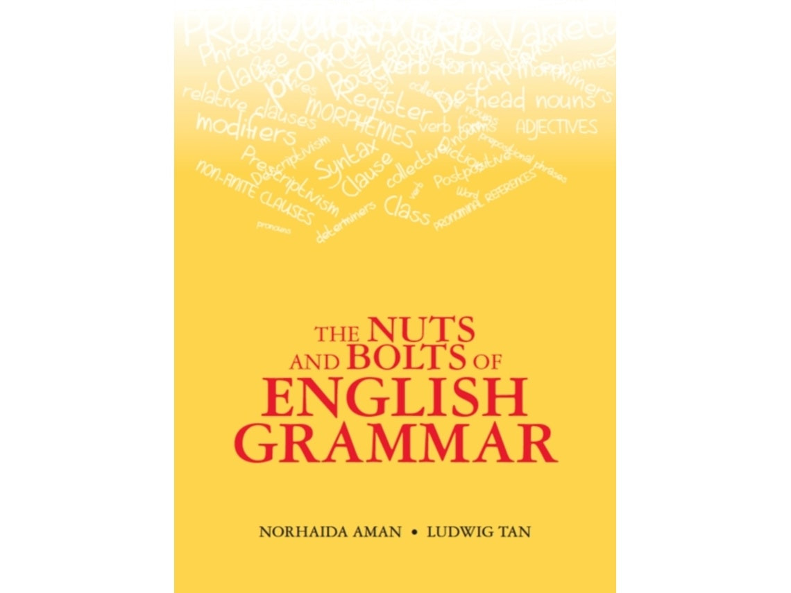 The Nuts and Bolts of English Grammar by Norhaida Aman and Ludwig Tan (English)