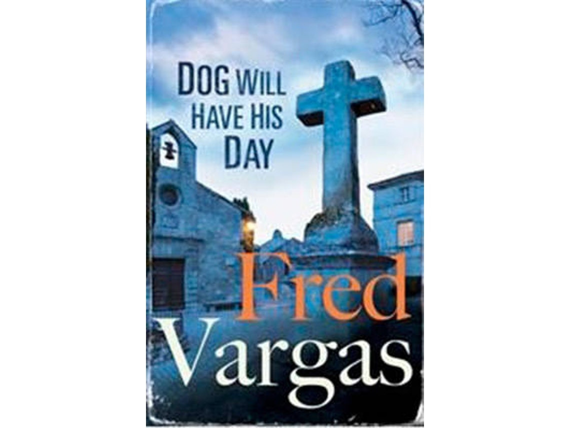 Dog Will Have His Day de Fred Vargas (Inglés)