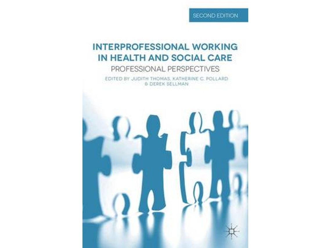 Interprofessional Working in Health and Social Care de Judith Thomas, Katherine Pollard y Derek Sellman (Inglés)