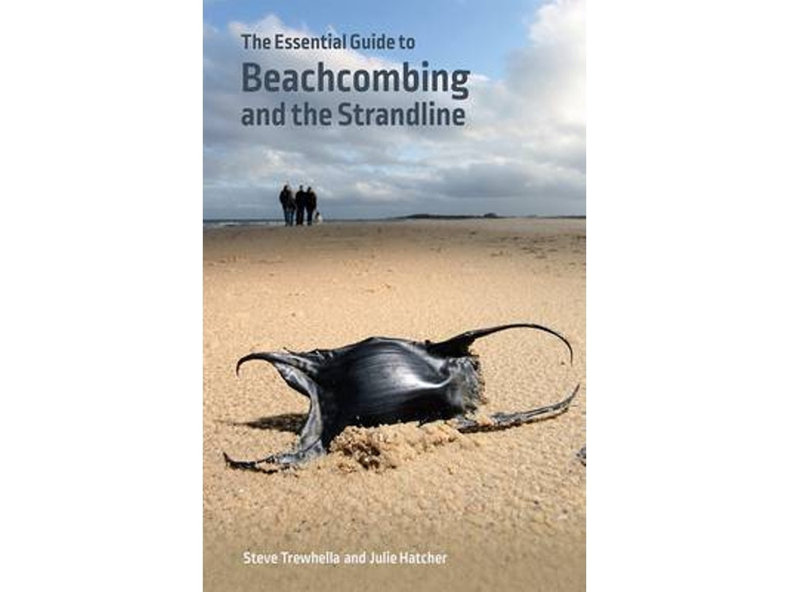 The Essential Guide to Beachcombing and the Strandline by Steve Trewhella and Julie Hatcher (English)