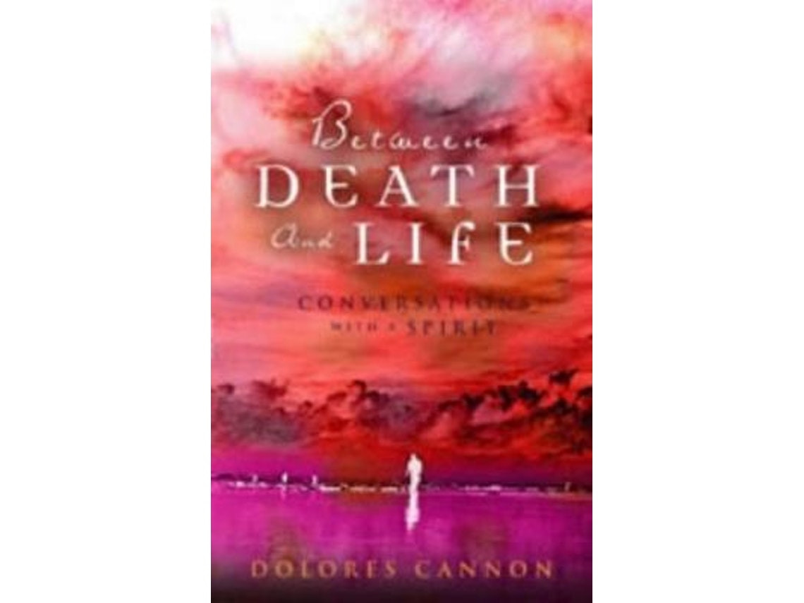 Between Death and Life by Dolores Cannon (English)