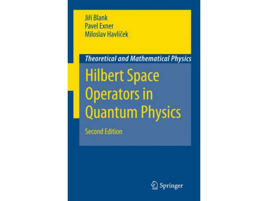 Hilbert Space Operators in Quantum Physics by Jiri Blank, Pavel Exner, Miloslav Havlicek (English)