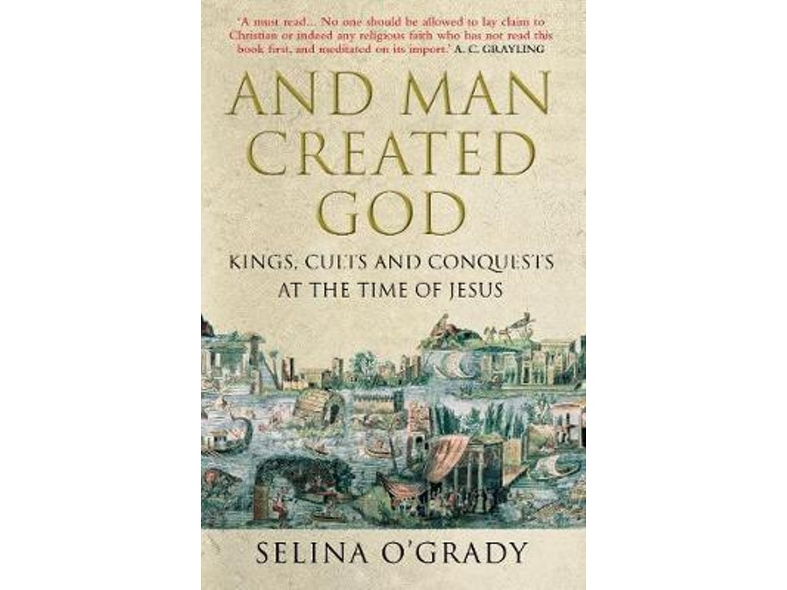 And Man Created God de Selina O'Grady (Inglés)