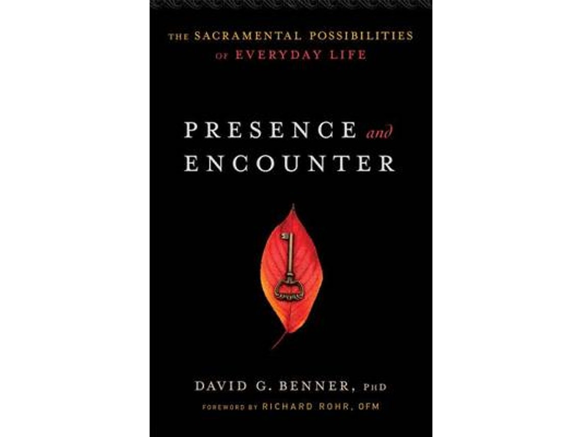 Presence and Encounter de David G. Benner y Richard Rohr (Inglés)