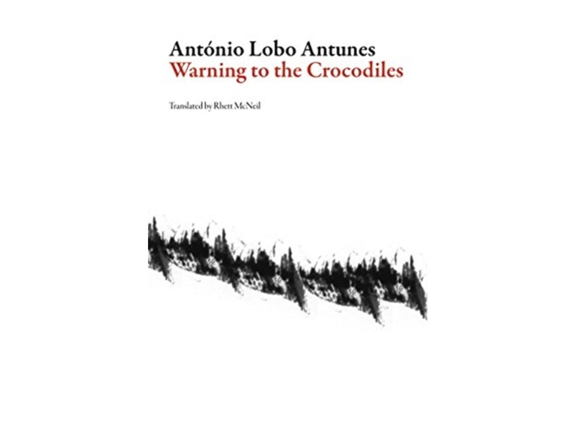 Warning to the Crocodiles by Antonio Lobo Antunes (English)