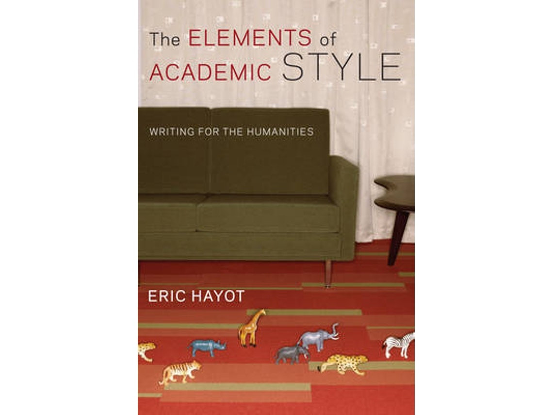 The Elements of Academic Style de Eric Hayot (Inglés)