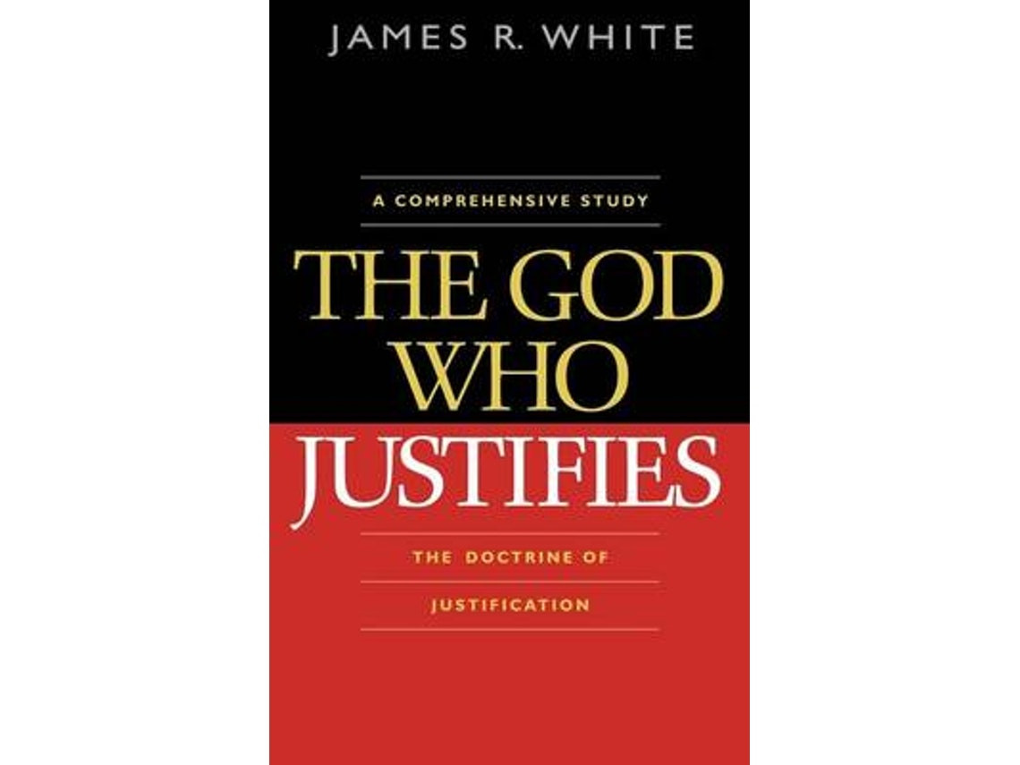 The God Who Justifies de James R. White (Inglés)