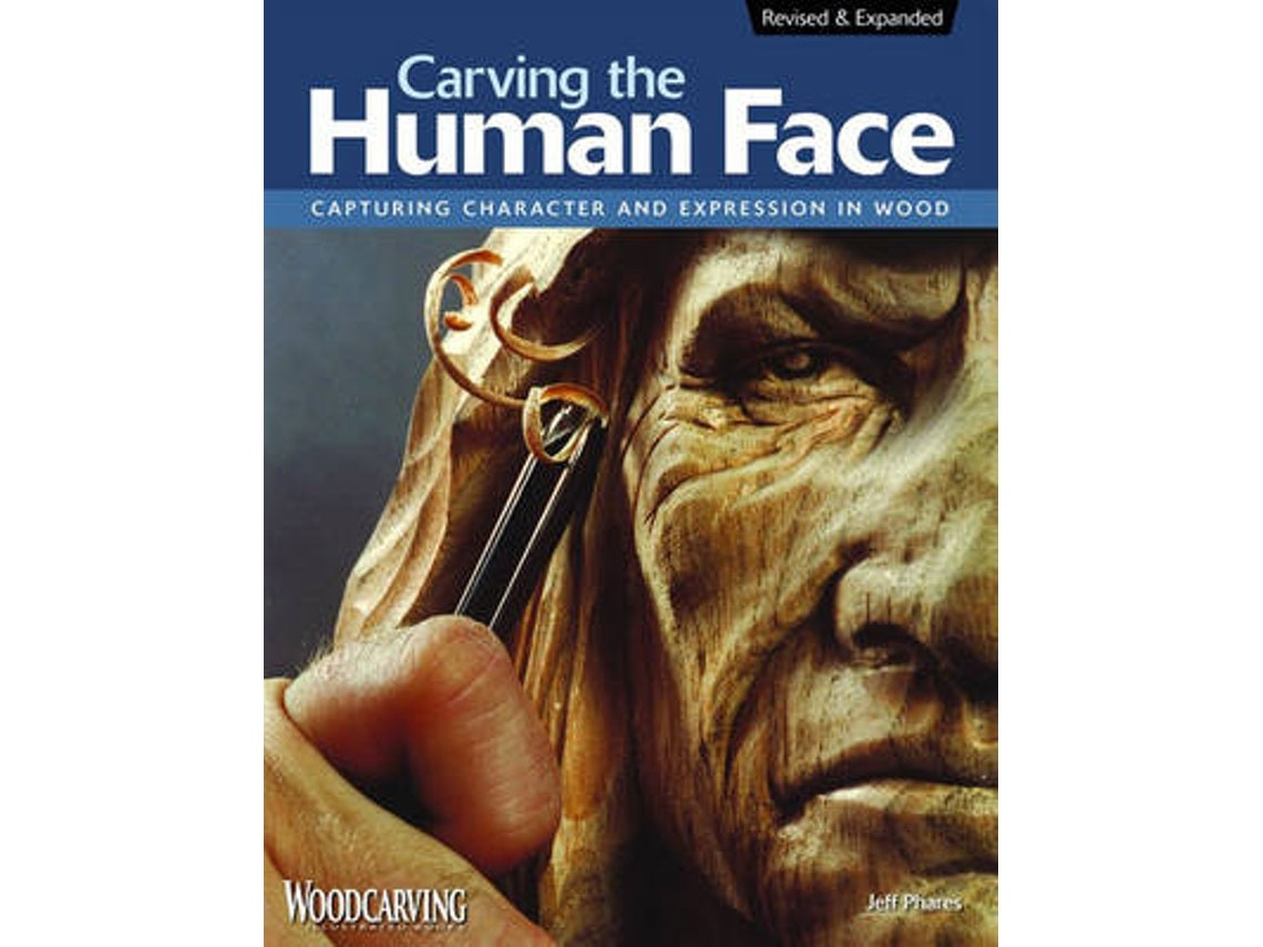 Carving the Human Face de Jeff Phares (Inglés)
