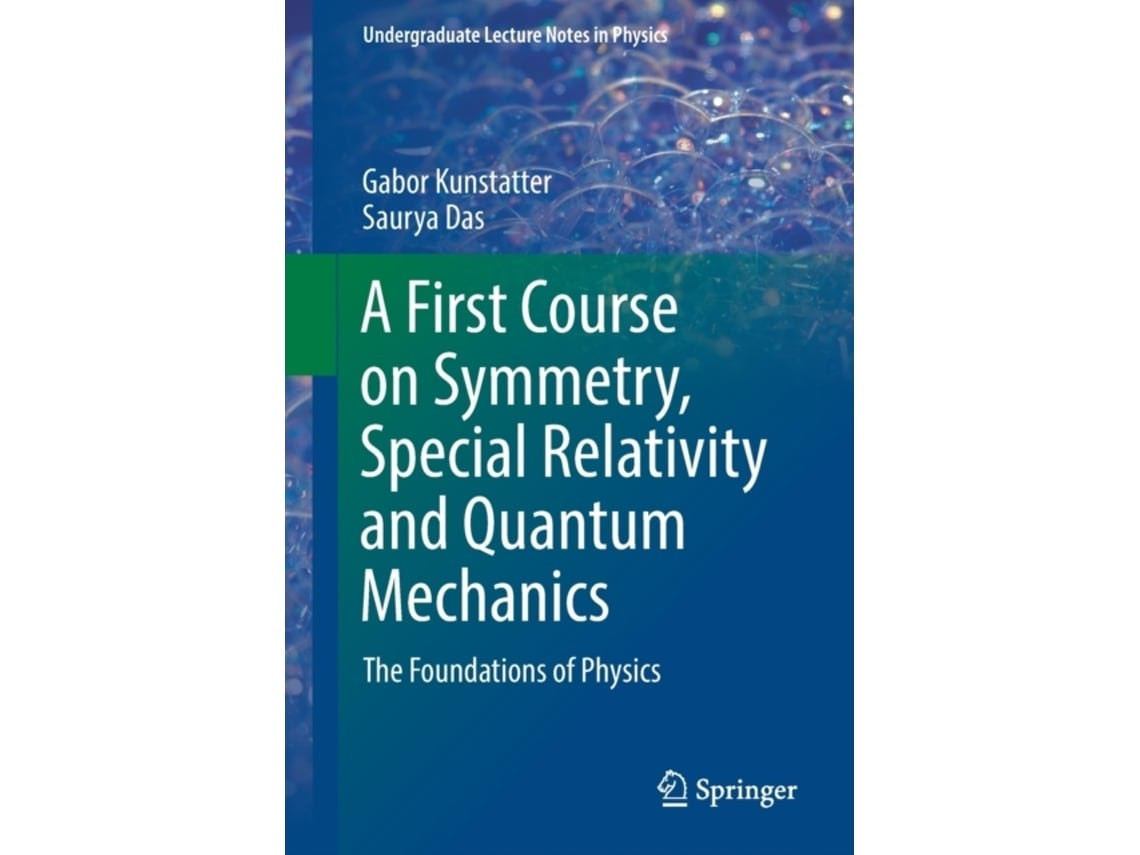 A First Course on Symmetry, Special Relativity and Quantum Mechanics de Gabor Kunstatter y Saurya Das (Inglés)