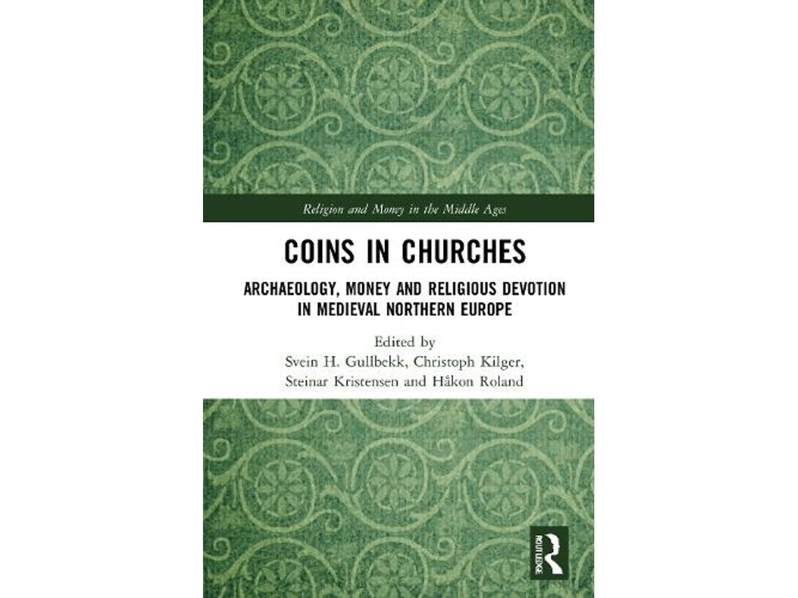 Coins in Churches de Edited by Svein H Gullbekk, Christoph Kilger, Steinar Kristensen, Hakon Roland (Inglés)