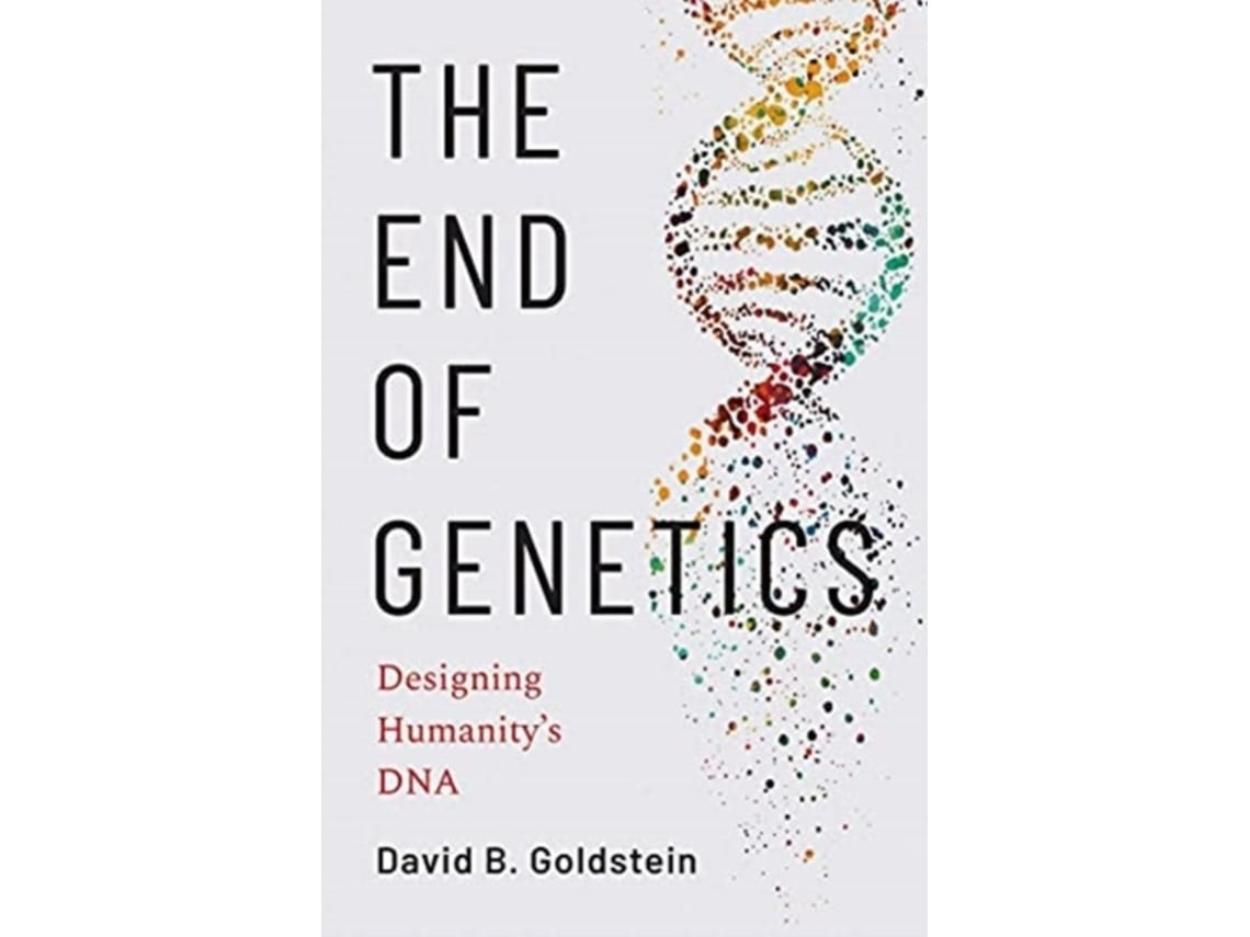 The End of Genetics de David B. Goldstein (Inglés)