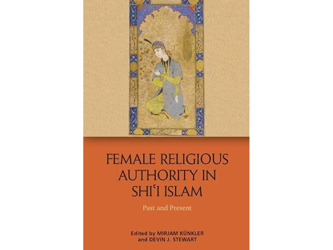Female Religious Authority in Shi'i Islam de Mirjam K. Künkler y Devin J. Stewart (Inglés)