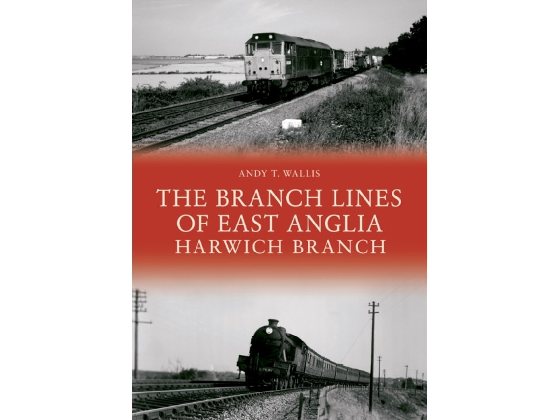 The Branch Lines of East Anglia de Andy T Wallis (English)