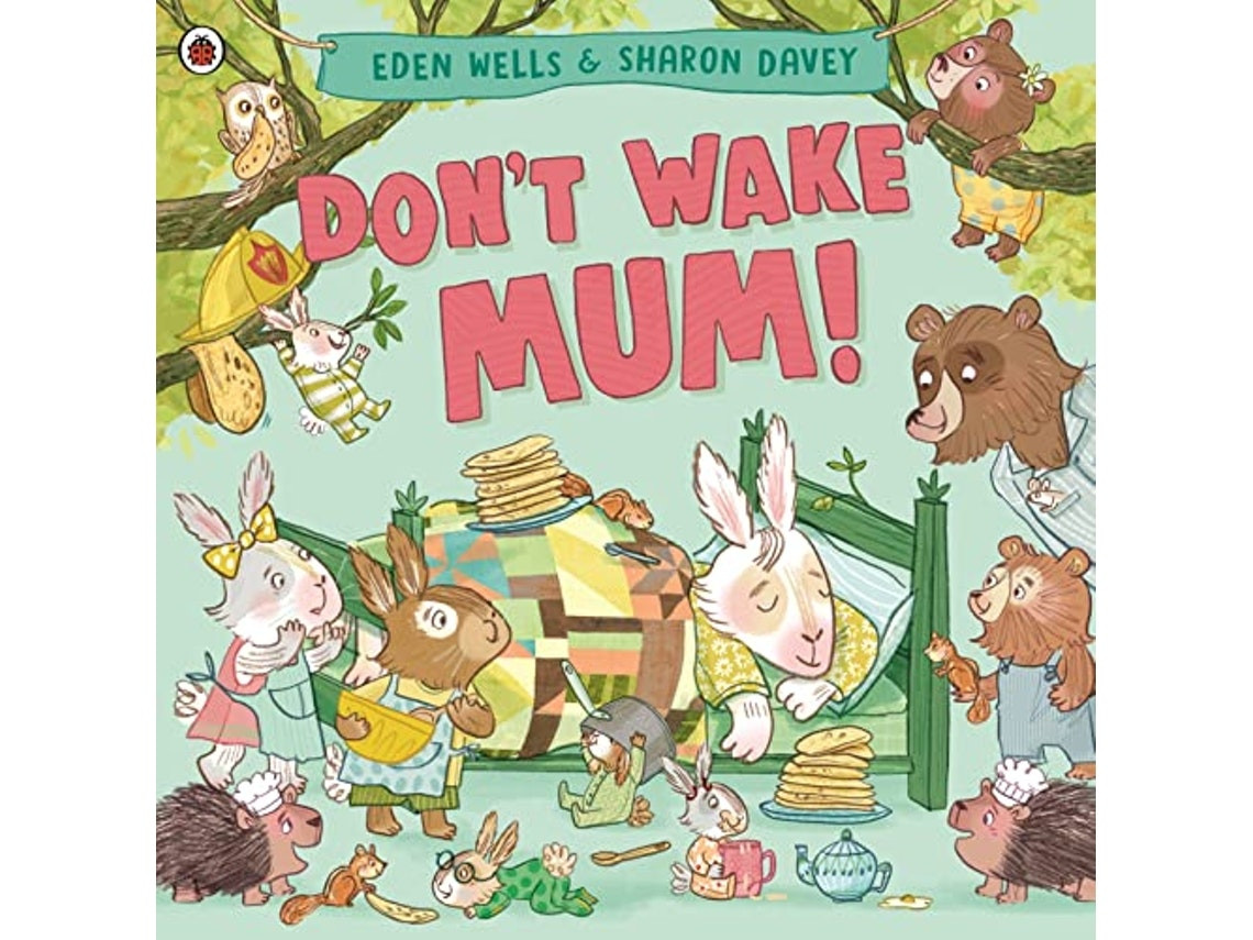 Don't Wake Mum! by Eden Wells (English)