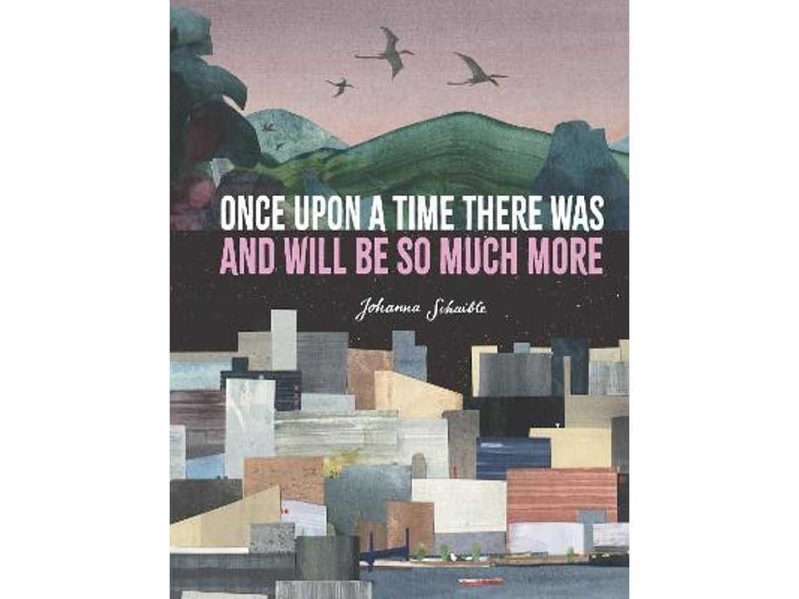Once Upon a Time There Was and Will Be So Much More de Johanna Schaible (Inglés)