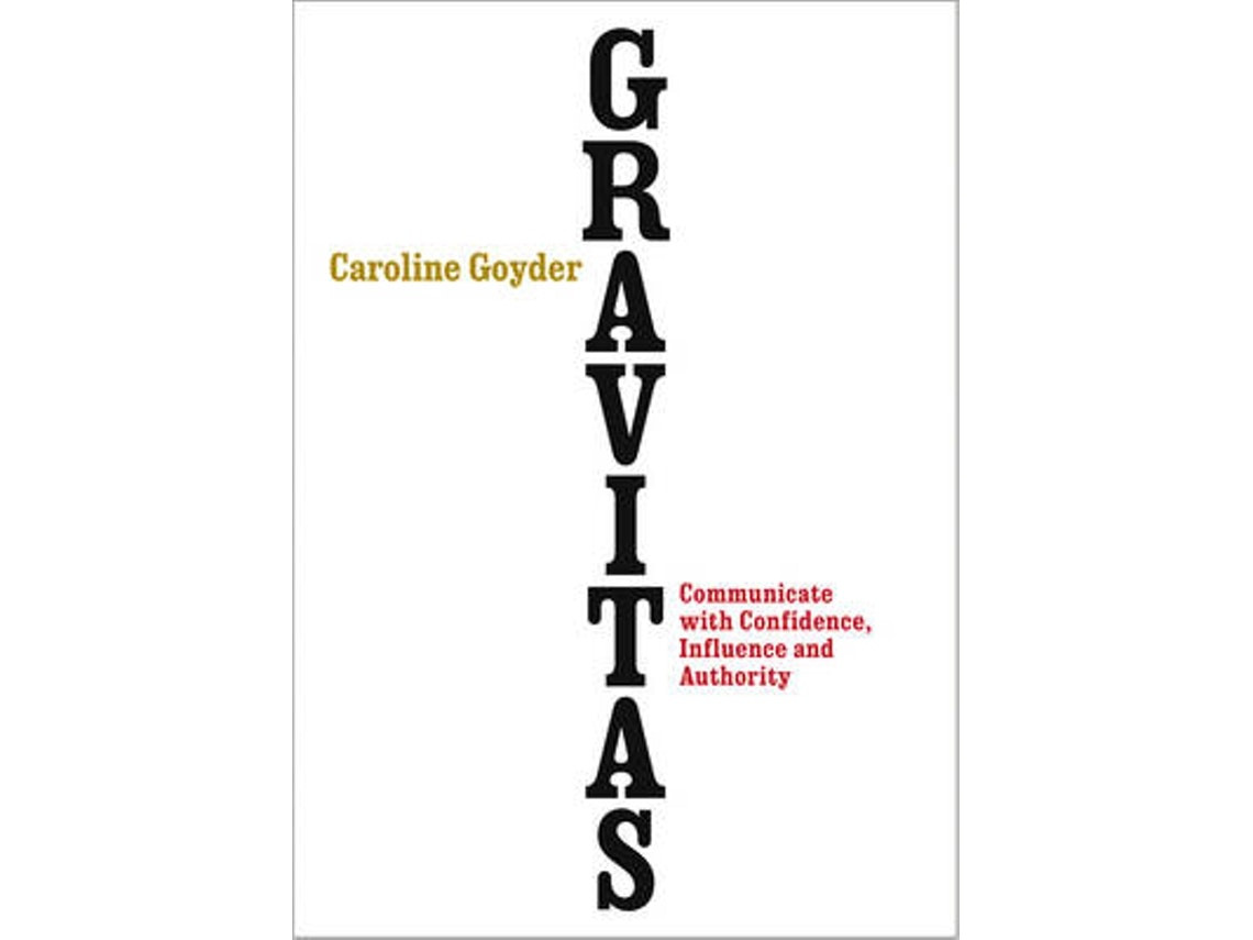 Gravitas de Caroline Goyder (Inglés)