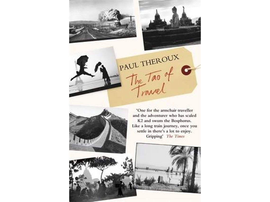 The Tao of Travel de Paul Theroux (Inglés)