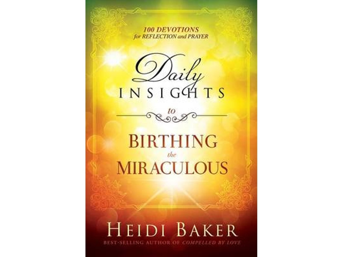 Daily Insights to Birthing the Miraculous de Heidi Baker (Inglés)