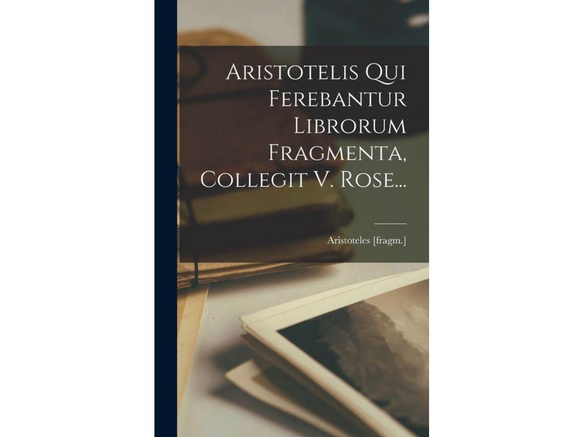 Aristotelis Qui Ferebantur Librorum Fragmenta by Aristoteles [fragm.] (English)