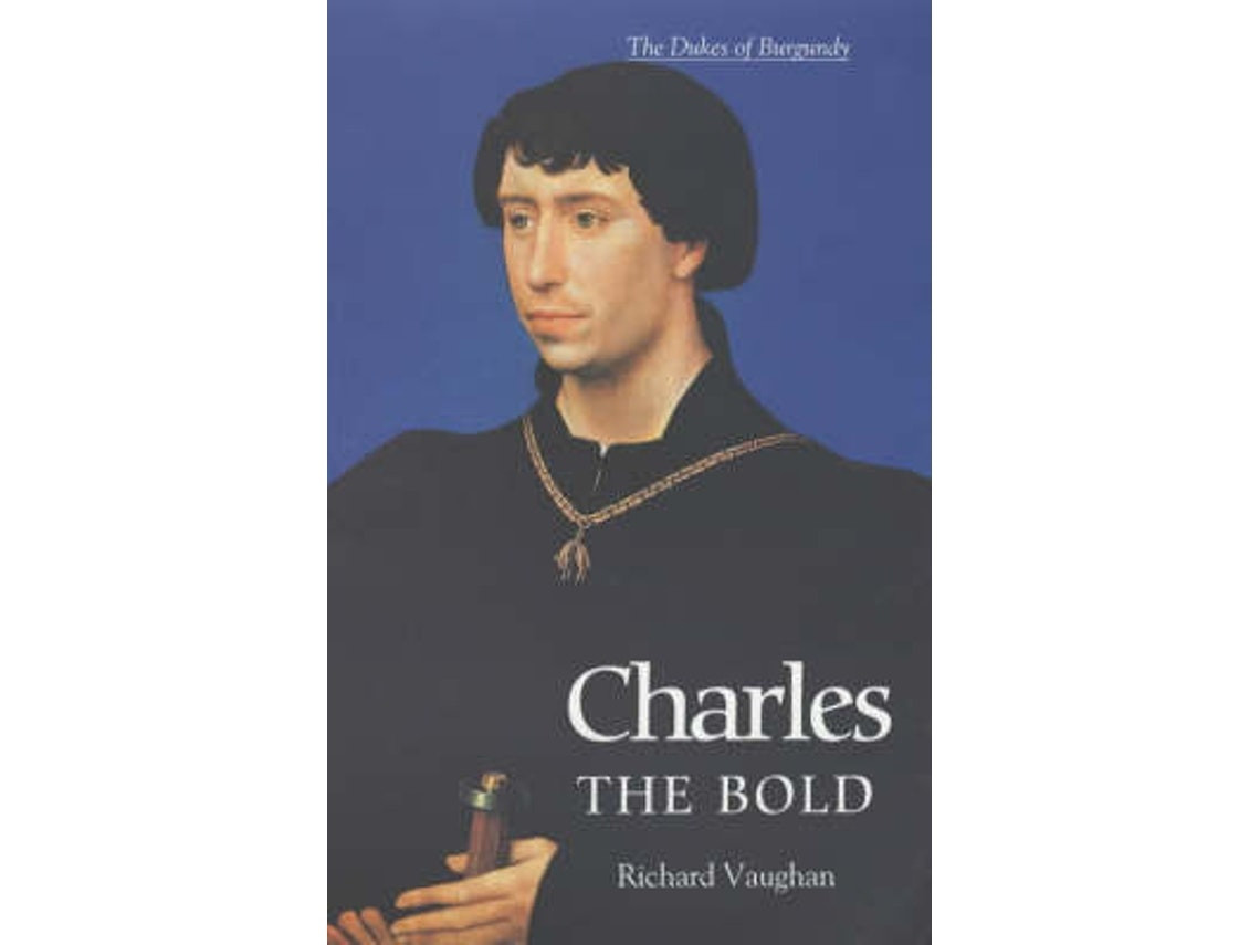 Charles the Bold by Richard Vaughan and Werner Paravicini (English)