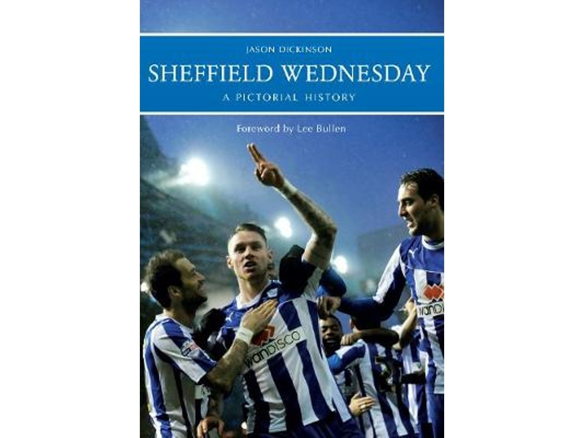 Sheffield Wednesday: Historia Ilustrada de Jason Dickinson (Inglés)
