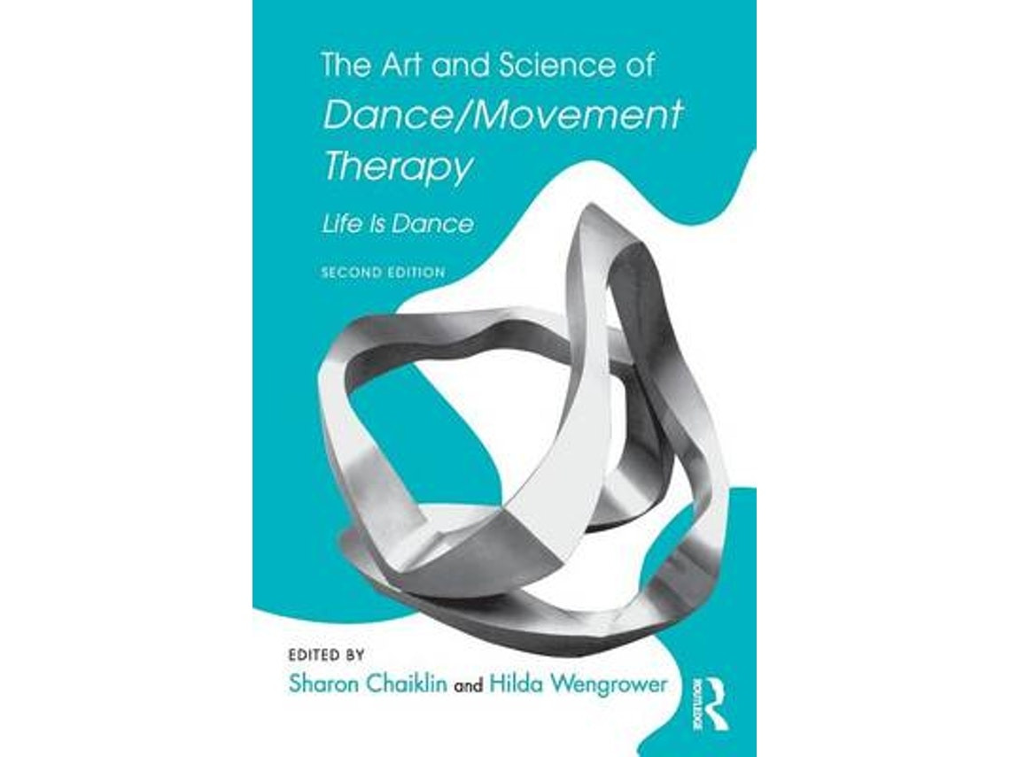 The Art and Science of Dance/Movement Therapy by Sharon Chaiklin and Hilda Wengrower (English)