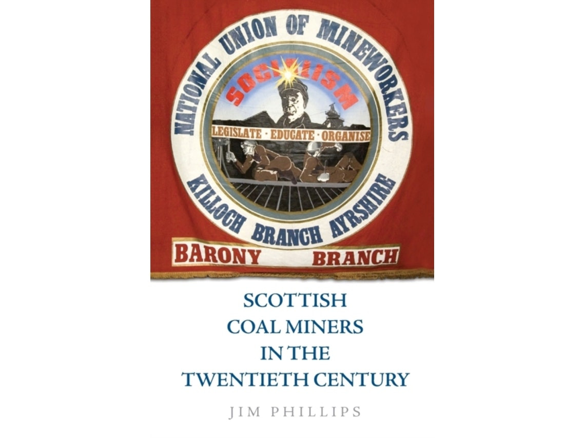 Scottish Coal Miners in the Twentieth Century de Jim Phillips (Inglés)