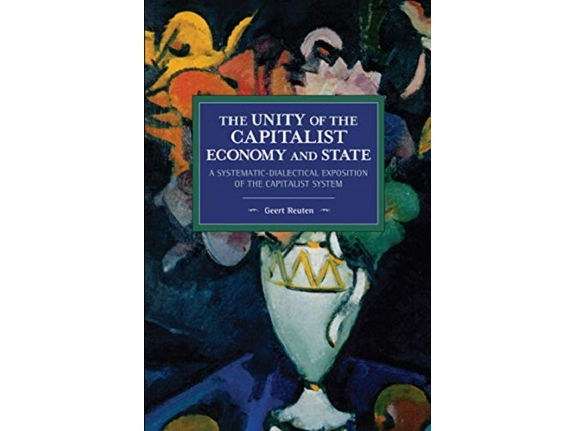 The Unity of the Capitalist Economy and State de Geert Reuten (Inglés)