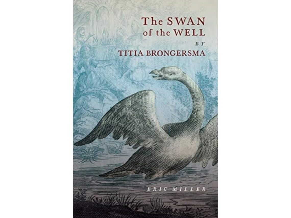 The Swan of the Well de Eric Miller (Inglés)