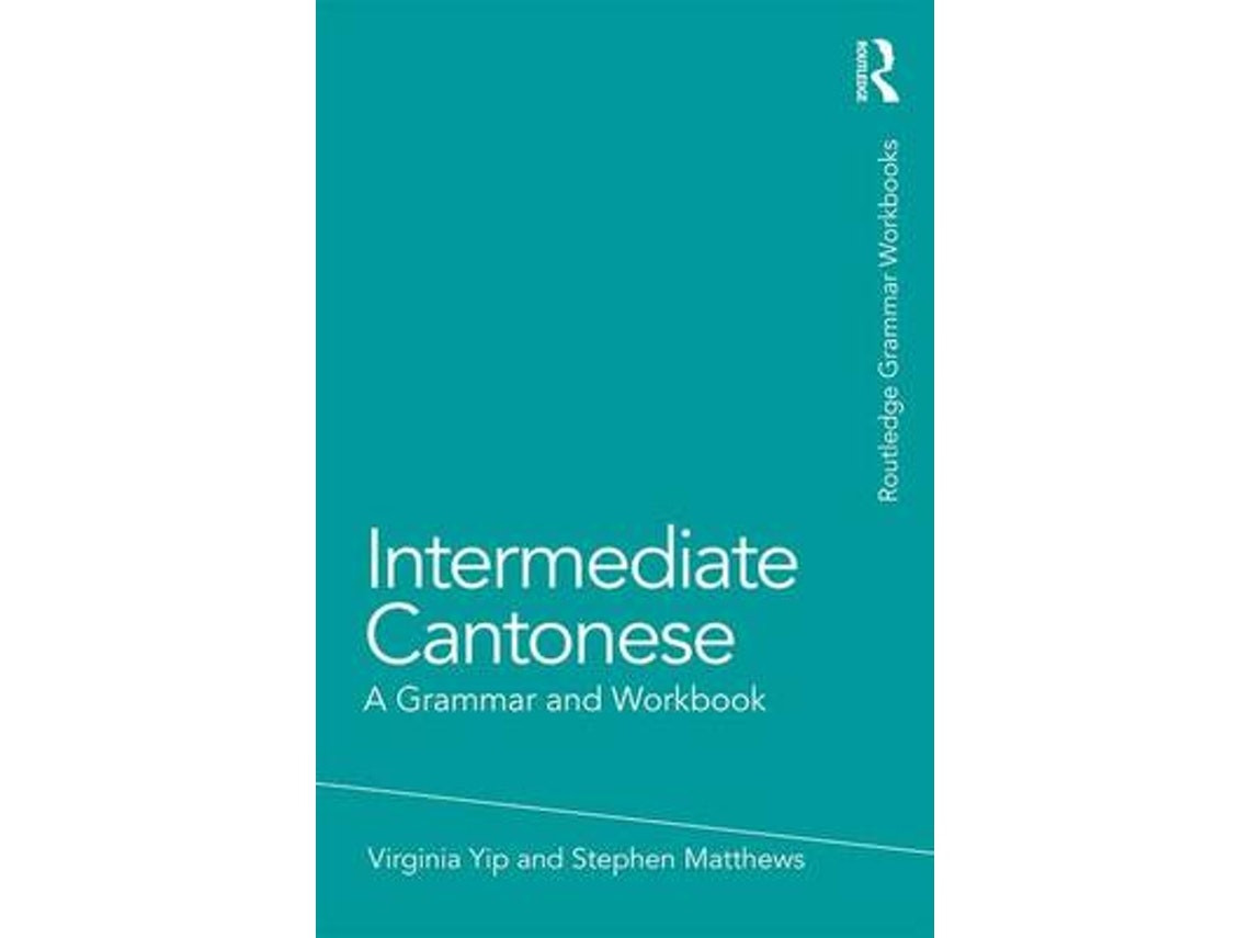 Intermediate Cantonese de Virginia Yip y Stephen Matthews (Inglés)