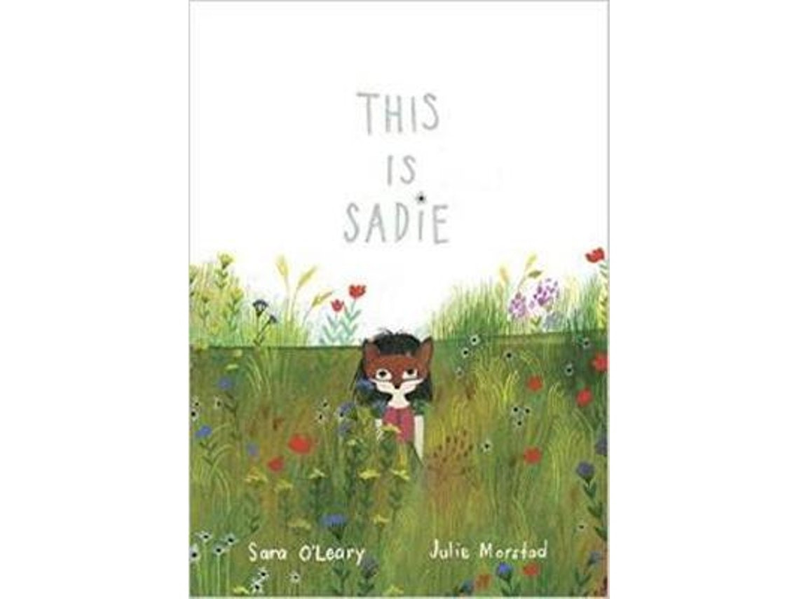 This Is Sadie de Julie Morstad y Sara O'Leary (Inglés)