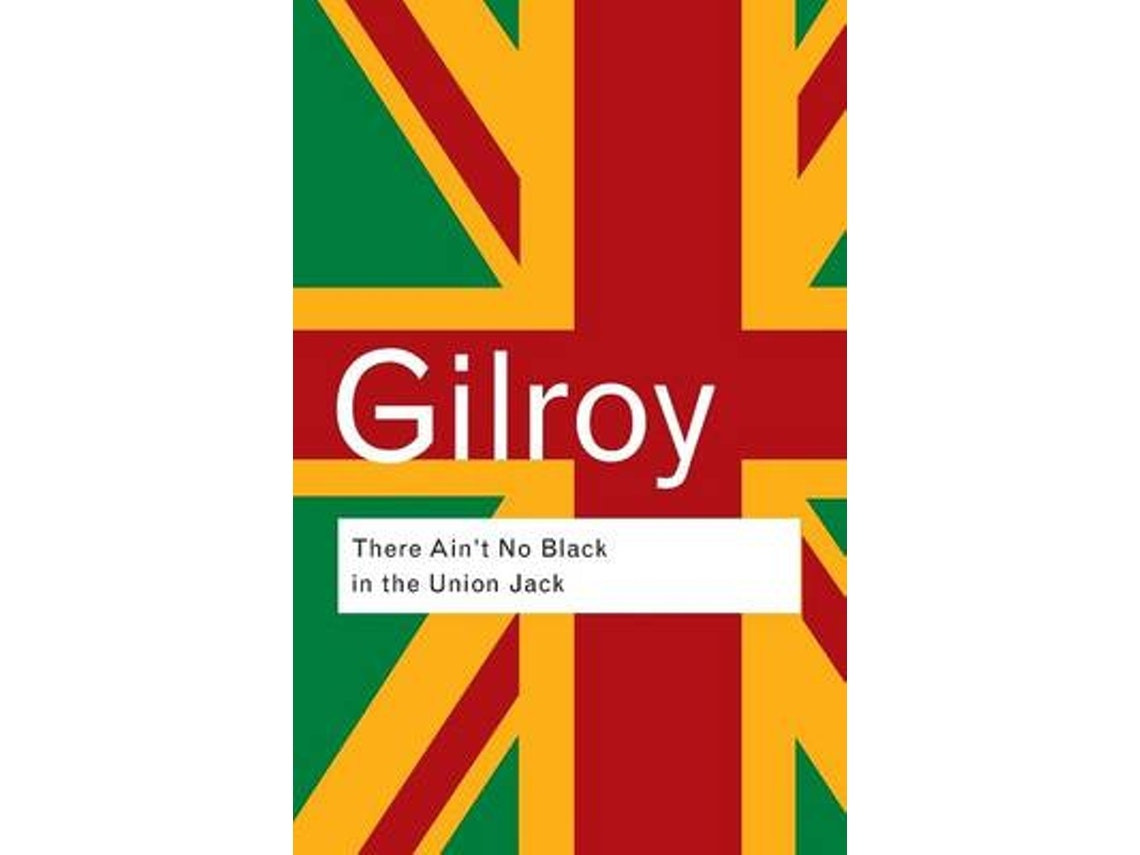 There Ain't No Black in the Union Jack de Paul Gilroy (Inglés)