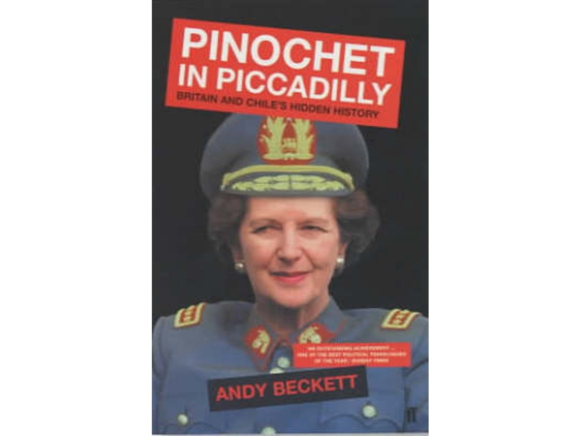 Pinochet in Piccadilly de Andy Beckett (Inglés)