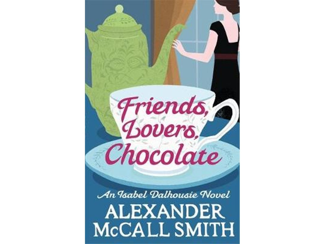 Friends, Lovers, Chocolate de Alexander McCall Smith (Inglés)