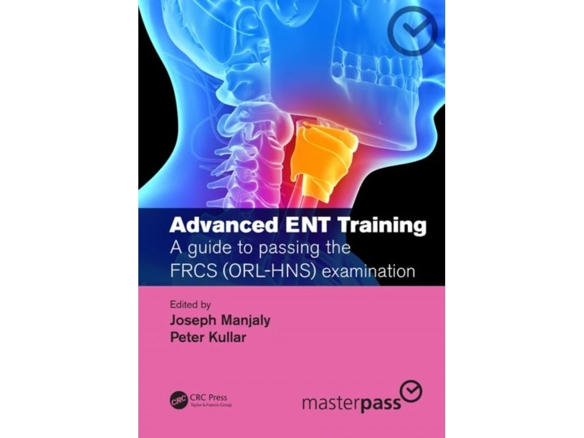 Advanced ENT Training by Edited by Joseph Manjaly and Edited by Peter Kullar (English)