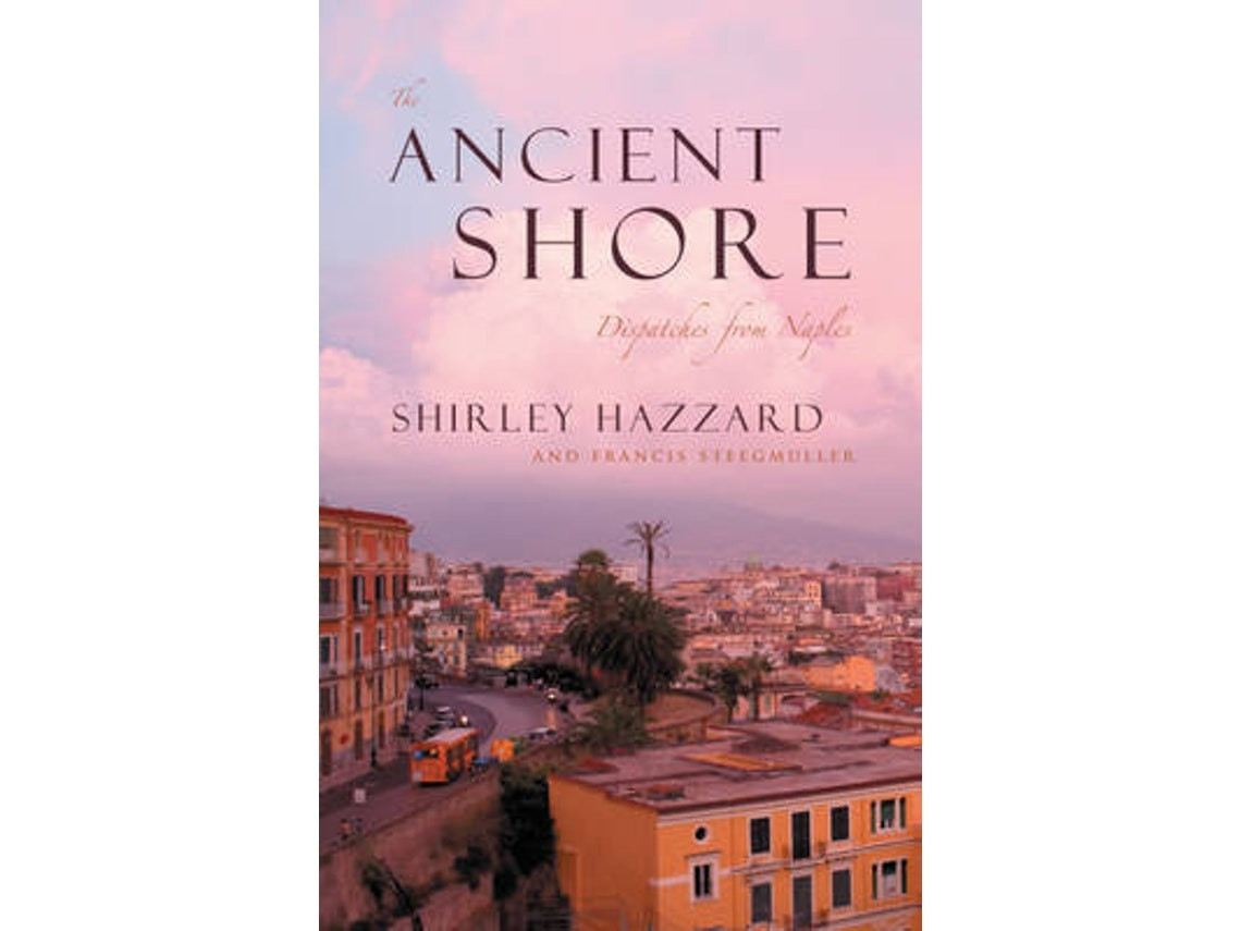 The Ancient Shore de Shirley Hazzard y Francis Steegmuller (Inglés)