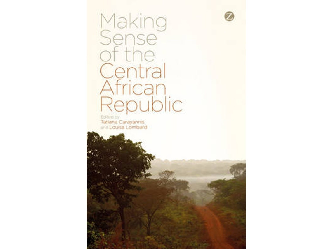 Making Sense of the Central African Republic de Tatiana Carayannis (Inglés)