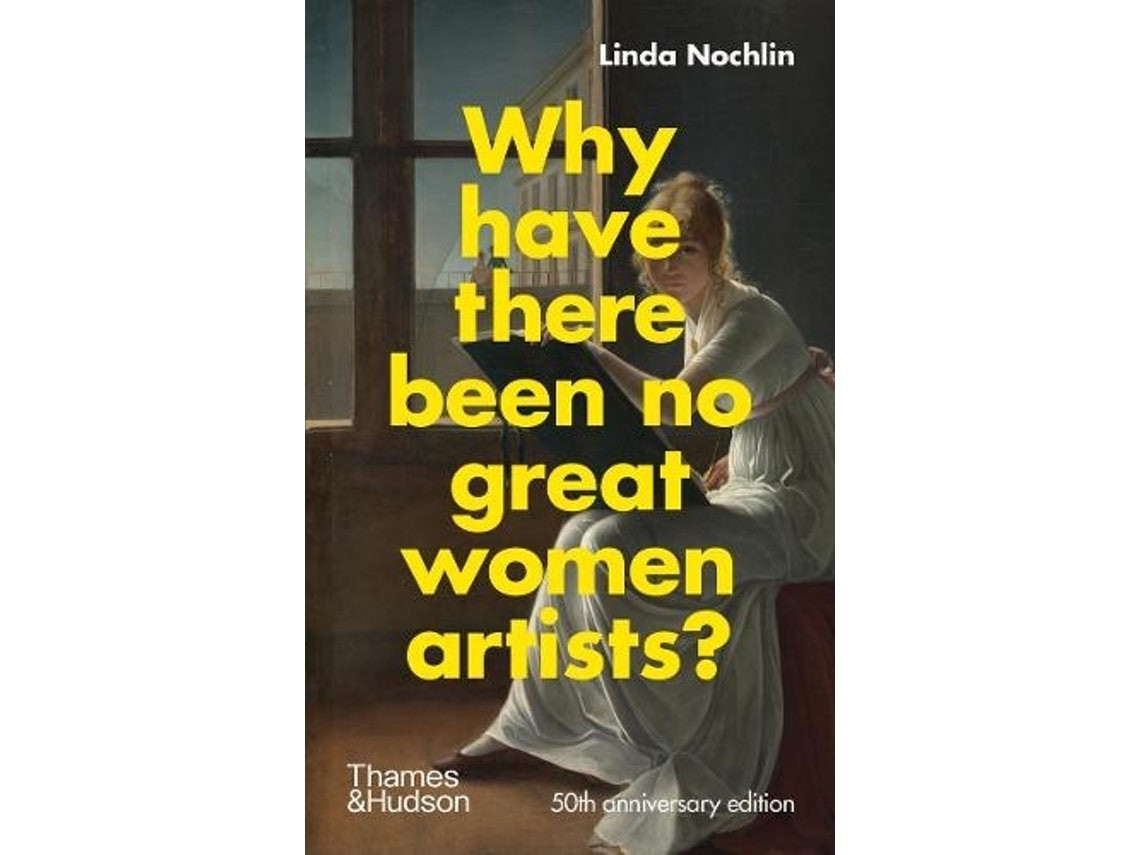 Why Have There Been No Great Women Artists? de Linda Nochlin (Inglés)