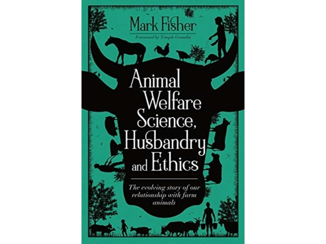 Animal Welfare Science, Husbandry and Ethics by Mark Fisher (English)